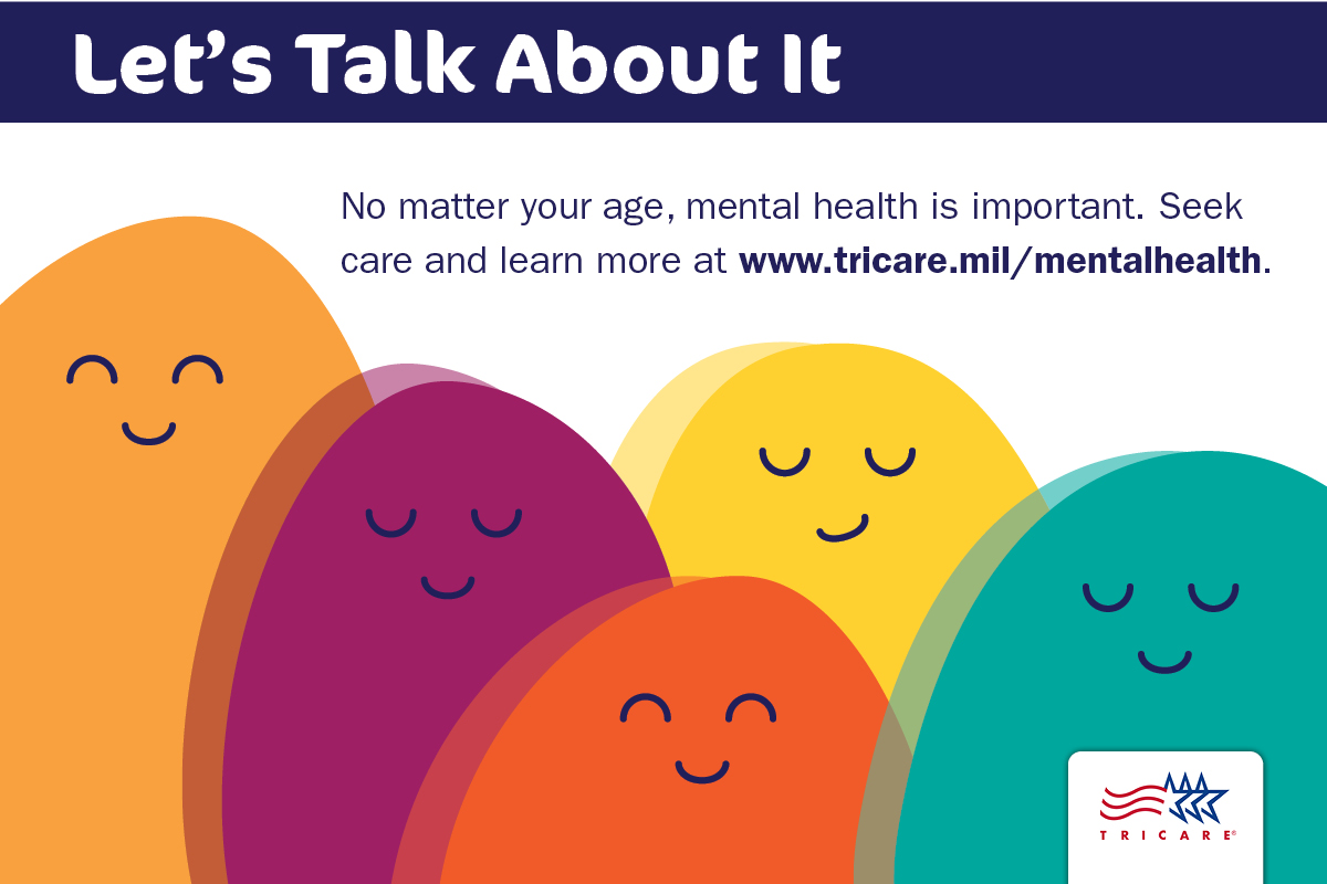 Graphic stating that mental health is important at any age. Header encourages people to talk about their mental health with a professional and links to www.tricare.mil/mentalhealth TRICARE logo is on the bottom right. 