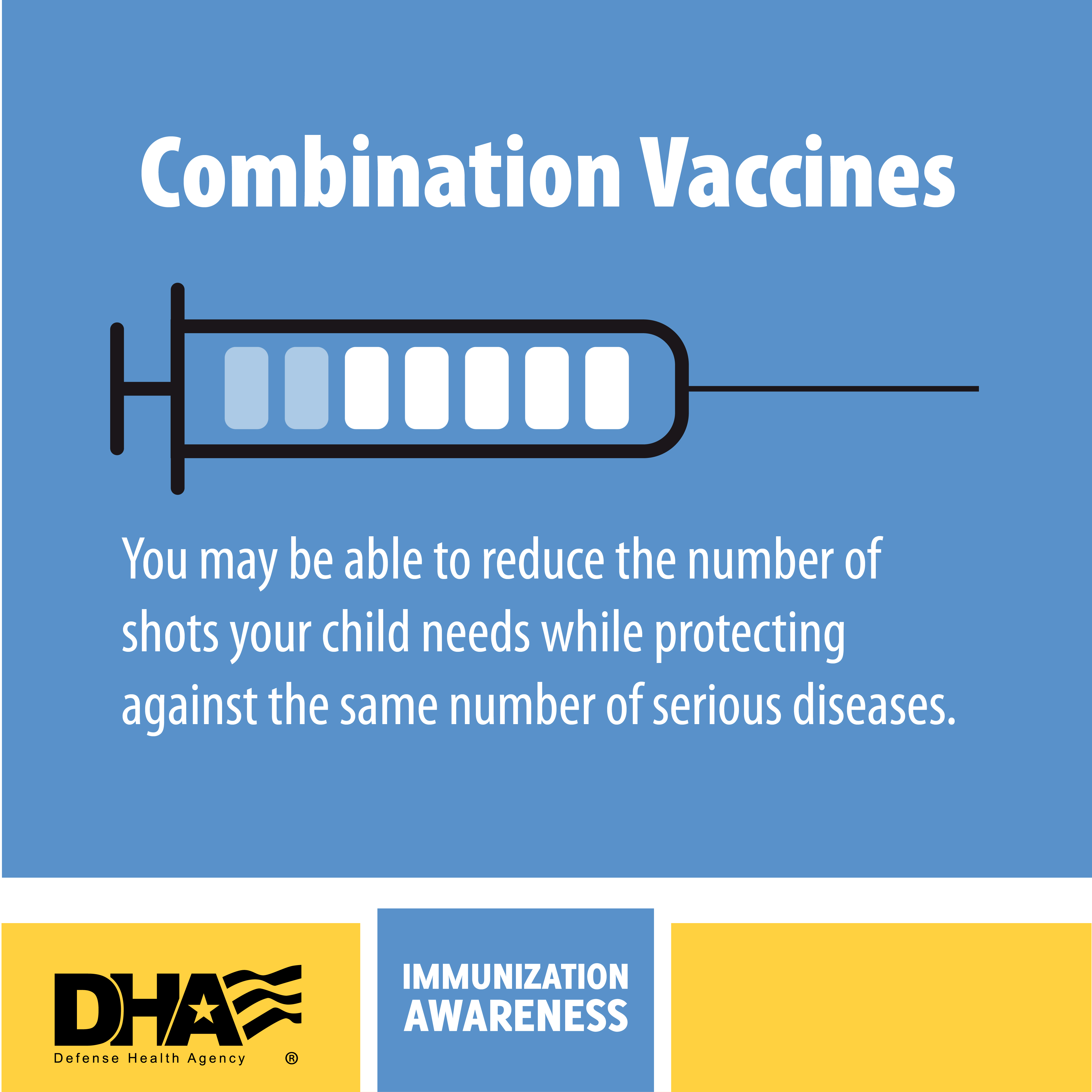 Combination Vaccines - You may be able to reduce the number of shots your child needs while protecting against the same number of serious diseases.