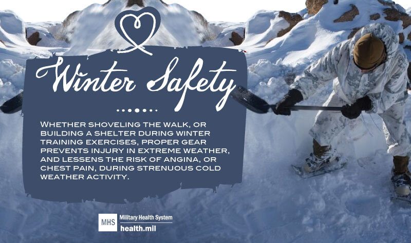 Social Media Graphic on Winter Safety with Service Member shoveling snow.  Winter Safety: Whether shoveling the walk, or building a shelter during winter training exercises, proper gear prevents injury in extreme weather, and lessens the risk of angina, or chest pain, during strenuous cold weather activity